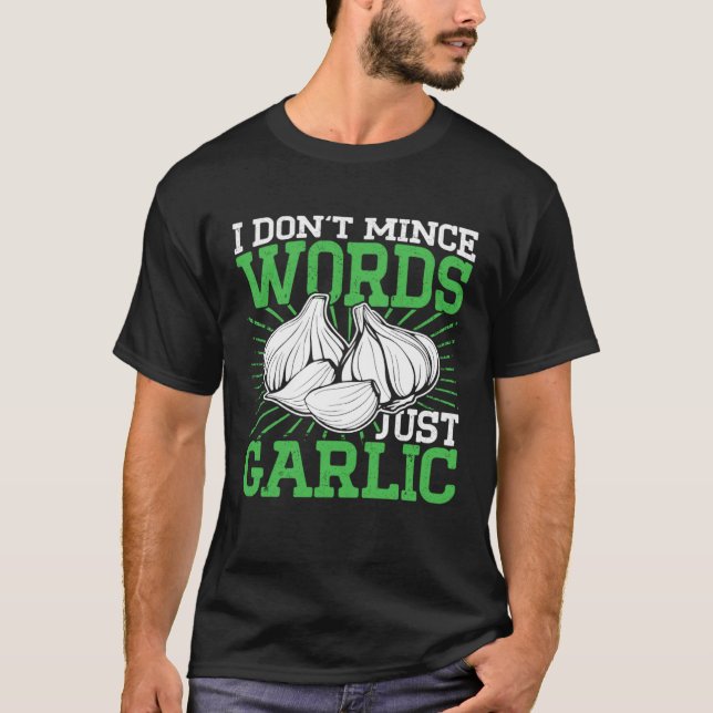 Camiseta I Don t Mince Words Just Garlic Culinary Cooking C (Anverso)