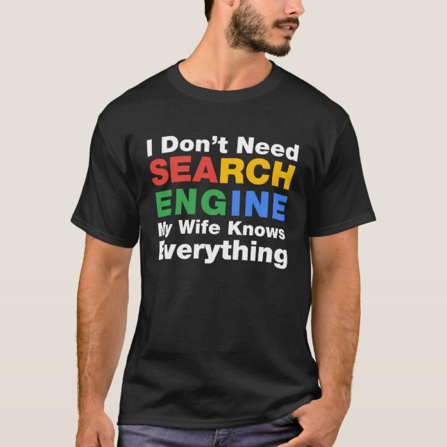 Camiseta I Don t Need Search Engine My Wife Knows Everythin (Anverso)