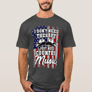 Camiseta I don`t need therapy country music western america