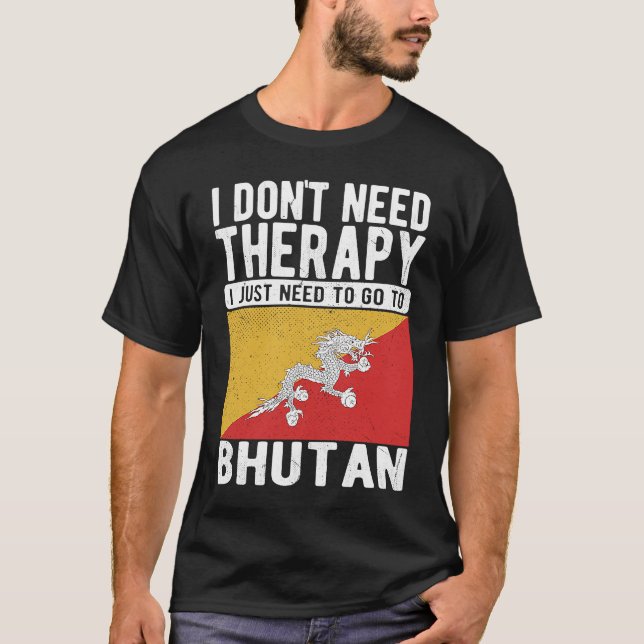 Camiseta I don´t need Therapy I just need to go to Bhutan (Anverso)