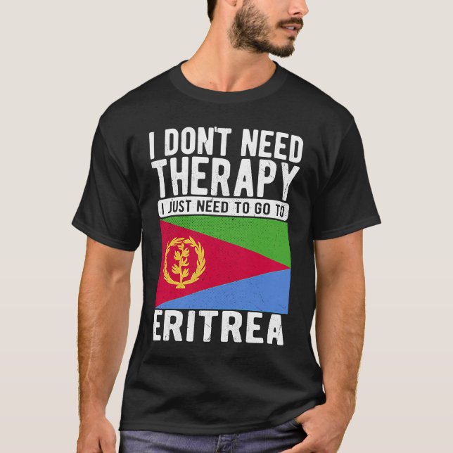 Camiseta I don´t need Therapy I just need to go to Eritrea (Anverso)
