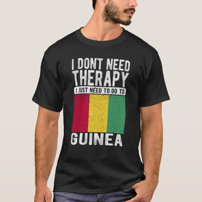 Camiseta I don´t need Therapy I just need to go to Guinea (Anverso)
