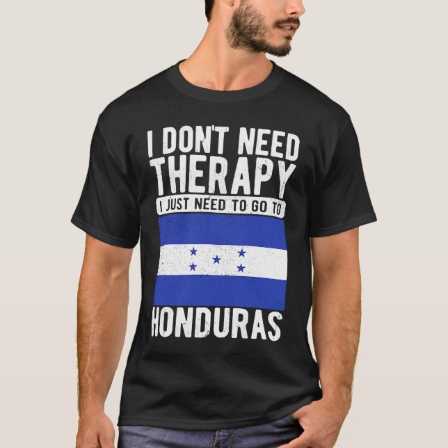 Camiseta I don´t need Therapy I just need to go to Honduras (Anverso)