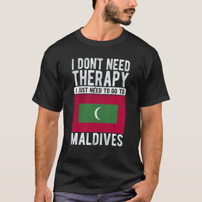 Camiseta I don´t need Therapy I just need to go to Maldives (Anverso)