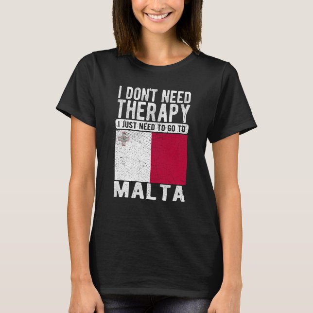 Camiseta I don´t need Therapy I just need to go to Malta (Anverso)