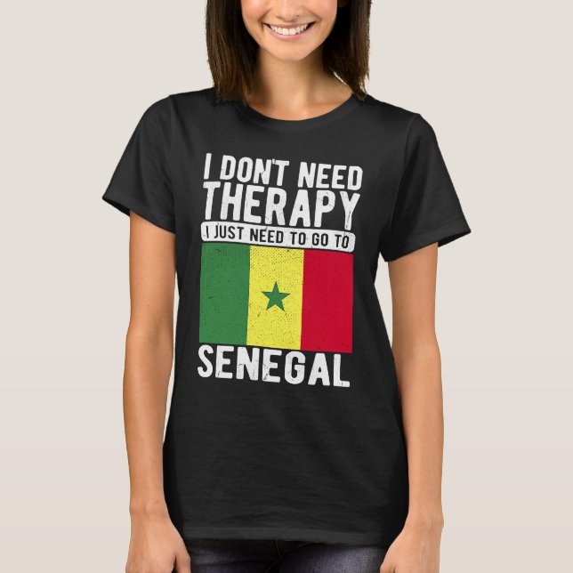 Camiseta I don´t need Therapy I just need to go to Senegal (Anverso)
