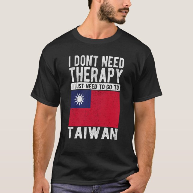 Camiseta I don´t need Therapy I just need to go to Taiwan (Anverso)