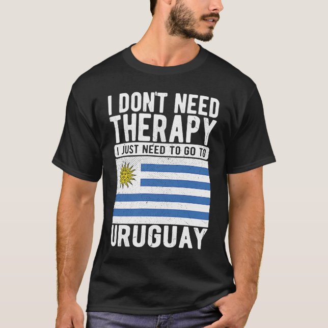 Camiseta I don´t need Therapy I just need to go to Uruguay (Anverso)