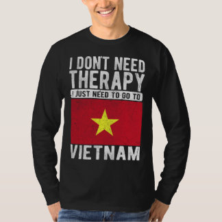 Camiseta I don´t need Therapy I just need to go to Vietnam