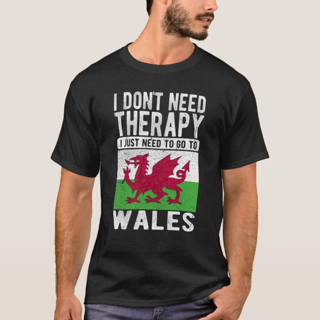 Camiseta I don´t need Therapy I just need to go to Wales (Anverso)