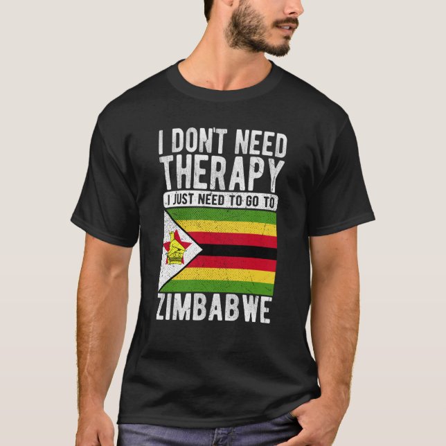 Camiseta I don´t need Therapy I just need to go to Zimbabwe (Anverso)