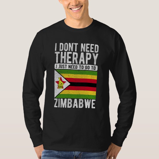 Camiseta I don´t need Therapy I just need to go to Zimbabwe (Anverso)