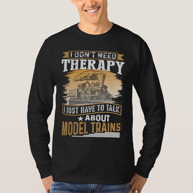 Camiseta I Don´t Need Therapy Model Trains Humorous Railway (Anverso)