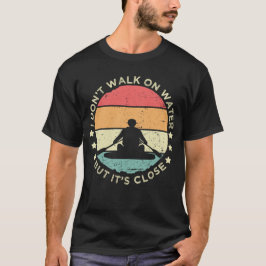 Camiseta I Don’t Walk on Water