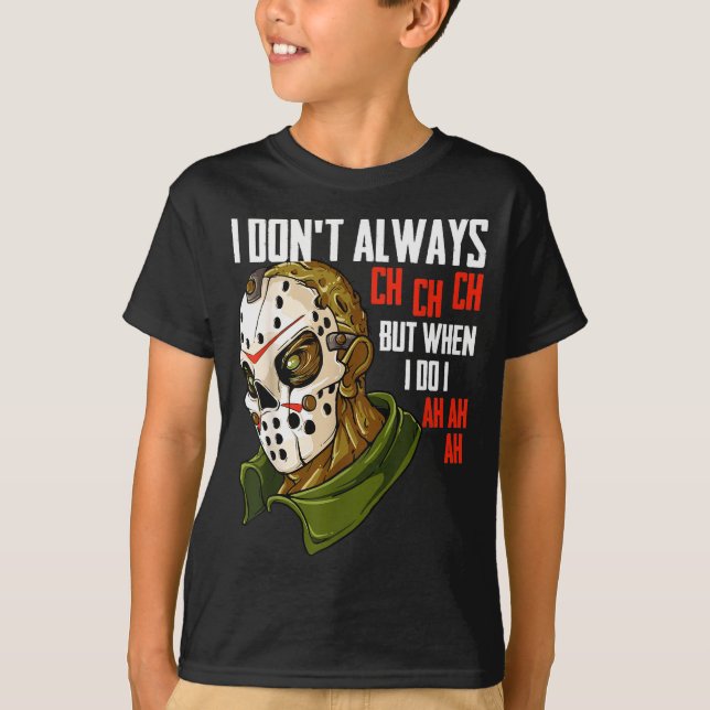 Camiseta I Dont Always Ch Ch Ch Lazy Halloween Costume Horr (Anverso)