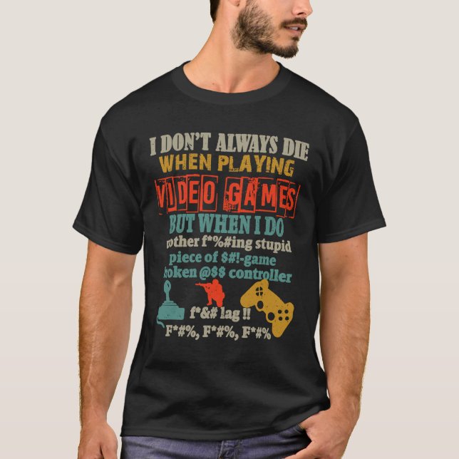 Camiseta I Don't Always Die When Playing Video Gamer Consol (Anverso)