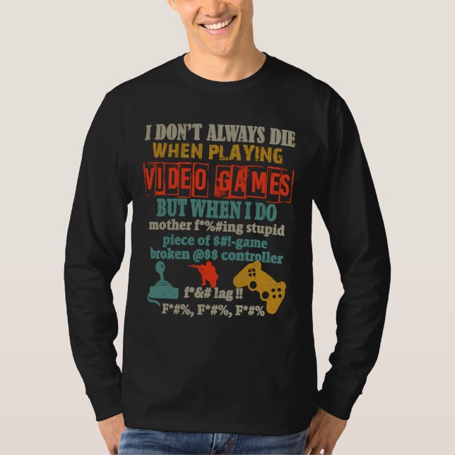 Camiseta I Don't Always Die When Playing Video Gamer Consol (Anverso)
