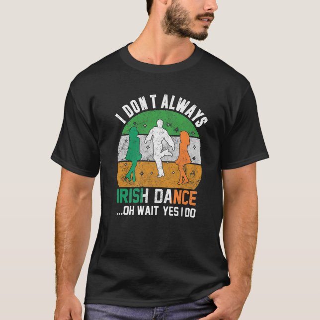 Camiseta I Don't Always Irish Dance Clover St Patrick's Day (Anverso)