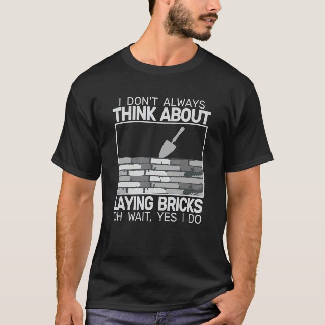Camiseta I don't Always Laying Bricks bricklaying masons br (Anverso)