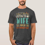 Camiseta I Dont Always Listen To My Wife Funny Dad Fathers<br><div class="desc">I Dont Always Listen To My Wife Funny Dad Fathers Day Gift. Perfect gift for your dad,  mom,  papa,  men,  women,  friend and family members on Thanksgiving Day,  Christmas Day,  Mothers Day,  Fathers Day,  4th of July,  1776 Independent day,  Veterans Day,  Halloween Day,  Patrick's Day</div>