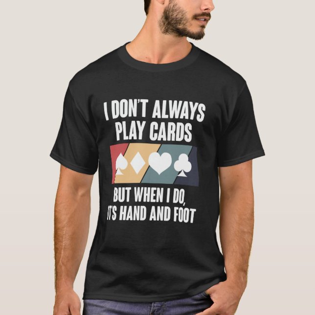 Camiseta I Dont Always Play Cards Hand And Foot Card Game (Anverso)