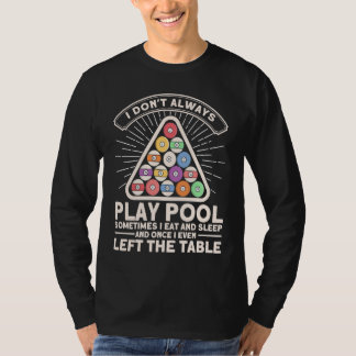 Camiseta I Don't Always Play Pool Pool Billards Player Snoo