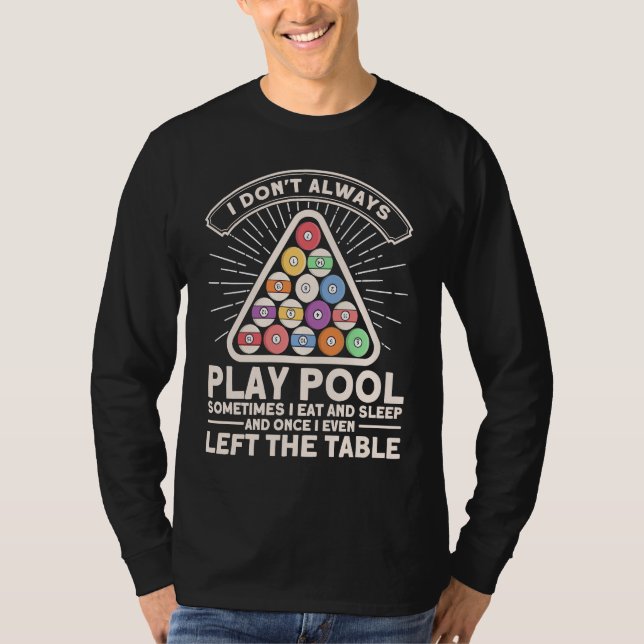 Camiseta I Don't Always Play Pool Pool Billards Player Snoo (Anverso)
