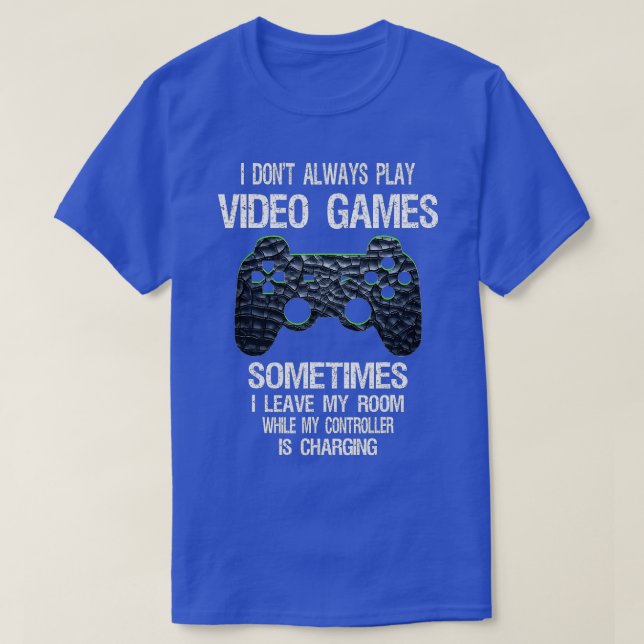 Camiseta I Don't Always Play Video Games Funny  Boys ns  (Diseño del anverso)
