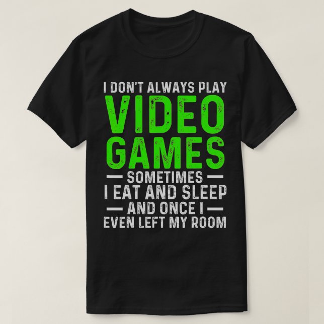 Camiseta I Dont Always Play Video Games Funny  Boys ns (21) (Diseño del anverso)
