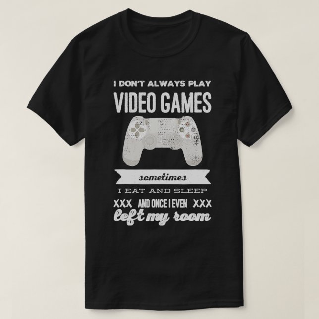 Camiseta I Dont Always Play Video Games Funny  Gift Boys ns (Diseño del anverso)
