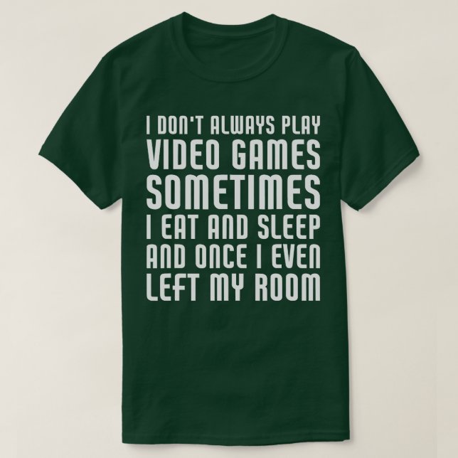 Camiseta I Dont Always Play Video Games Funny Video  (2)  (Diseño del anverso)