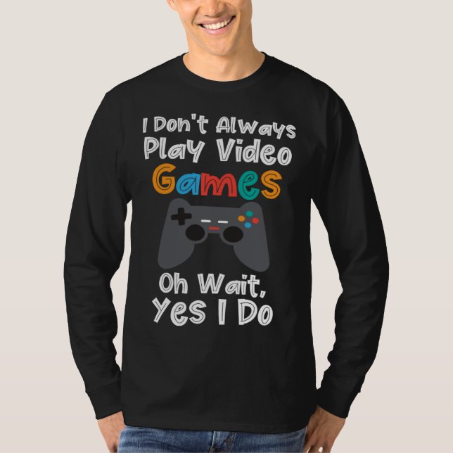 Camiseta I Dont Always Play Video Games   Gamer Boys Kids (Anverso)