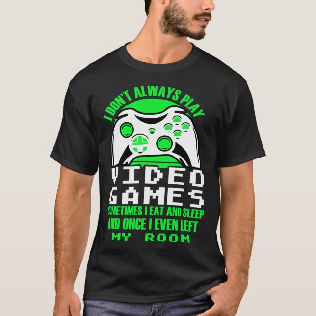 Camiseta I dont always play Video Games  gaming Clothing pl (Anverso)
