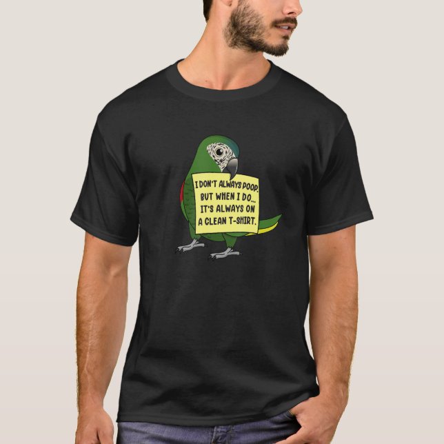 Camiseta I Don't Always Poop, But When ... I Hahns Macaw Pa (Anverso)