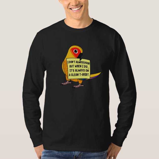Camiseta I Don't Always Poop, But When ... I Sun Conure Par (Anverso)