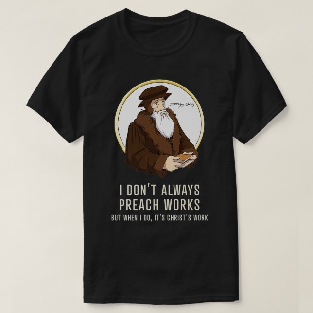 Camiseta I don't always preach works  funny John Calvin gif (Diseño del anverso)