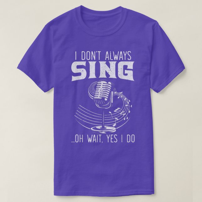 Camiseta I Don't Always Sing Professional Singer Music Kara (Diseño del anverso)