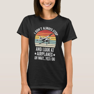 Camiseta I Don't Always Stop and Look at Airplanes 1