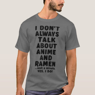Camiseta I Don't Always Talk About Anime & Ramen Kawaii Man