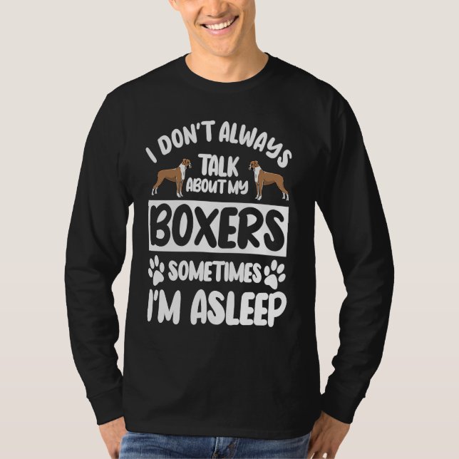 Camiseta I Don't Always Talk About My Boxers Sometimes I'm  (Anverso)