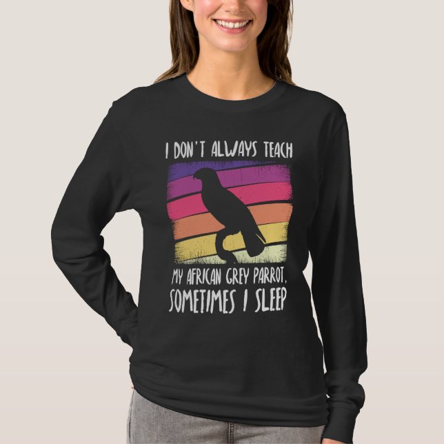 Camiseta I don't always teach my african grey parrot (Anverso)
