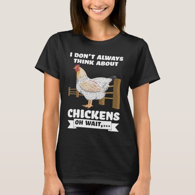 Camiseta I don't always think about chickens oh wait  farmi (Anverso)