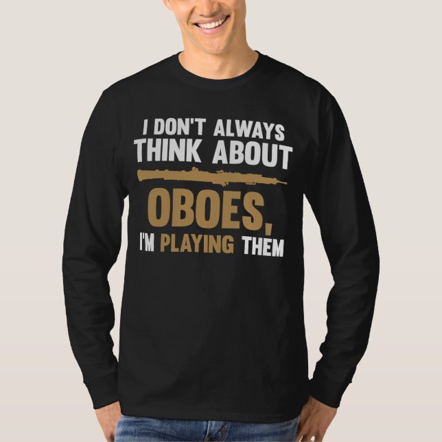 Camiseta I don't always think about oboes I'm playing them  (Anverso)