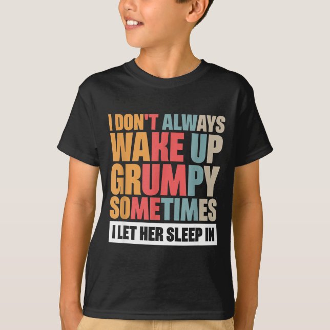 Camiseta I Don't Always Wake Up Mpy Sometimes I Let Her Sle (Anverso)