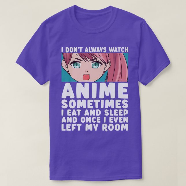 Camiseta I Don't Always Watch Anime Funny Anime Merch Art T (Diseño del anverso)
