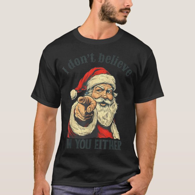 Camiseta I Don't Believe In You Either Santa  (Anverso)