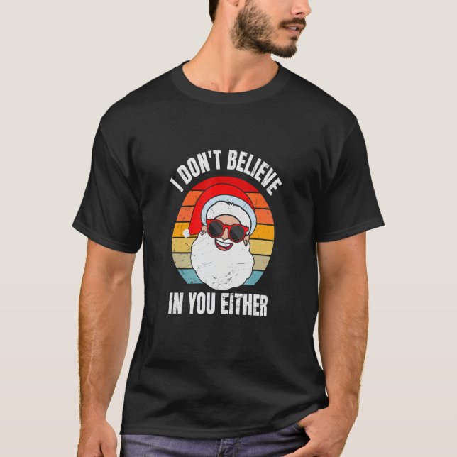 Camiseta I Don't Believe In You Either Santa Claus   Christ (Anverso)