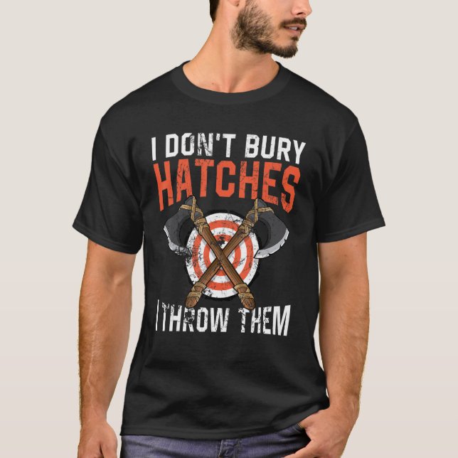 Camiseta I don't bury hatches i throw them axe throwing lum (Anverso)