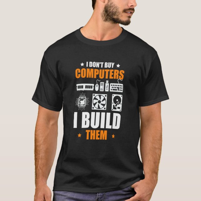 Camiseta I Don't Buy Computers I Build Them PC Builder (Anverso)