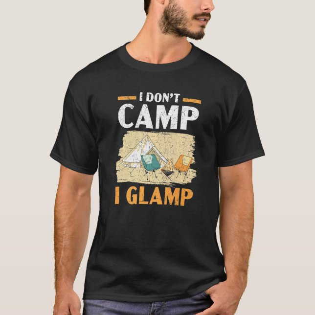 Camiseta I Don't Camp I Glamp Camper Nature  Camping (Anverso)